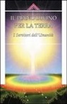 Il piano divino per la Terra. I servitori dell'umanità