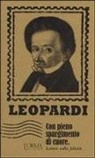 Giacomo Leopardi, M. Ceccato, M. Federici Solari - Con pieno spargimento di cuore. Lettere sulla felicità