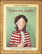 Freya Blackwood, Roddy Doyle - Tutto sua madre