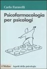 Carlo Faravelli - Psicofarmacologia per psicologi
