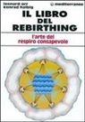 Konrad Halbig, Leonard Orr - Il libro del rebirthing. L'arte del respiro consapevole