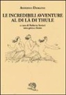 Antonio Diogene, R. Sevieri - Le incredibili avventure al di là di Thule. Testo greco a fronte