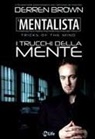 Derren Brown - Il mentalista. I trucchi della mente dell'illusionista psicologico più famoso al mondo
