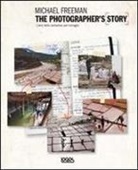 Michael Freeman - The photographer's story. L'arte della narrazione per immagini