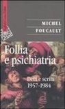 Michel Foucault, M. Bertani, P. A. Rovatti - Follia e psichiatria. Detti e scritti 1957-1984