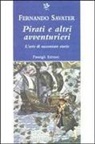 Fernando Savater - Pirati e altri avventurieri. L'arte di raccontare storie