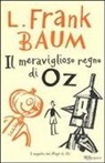 L. Frank Baum - Il meraviglioso regno di Oz