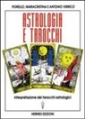 Antonio Verrico, Fiorello Verrico, Mariacristina Verrico - Astrologia e tarocchi. Interpretazione dei tarocchi astrologici