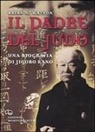 Brian N. Watson - Il padre del judo. Una biografia di Jigoro Kano