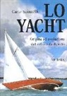 Carlo Sciarrelli - Lo yacht. Origine ed evoluzione del veliero da diporto