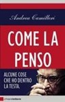 Andrea Camilleri - Come la penso. Alcune cose che ho dentro la testa