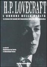 H. P. Lovecraft, Gianfranco De Turris, Sebastiano Fusco - L' orrore della realtà. La visione del mondo rinnovatore della narrativa fantastica. Lettere 1915-1937
