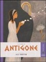 Ali Smith, L. Paoletti - La storia di Antigone raccontata da Ali Smith