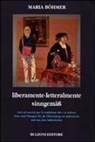 Maria Böhmer - Liberamente. Letteralmente. Testi ed esercizi per la traduzione dal e al tedesco. Ediz. italiana e tedesca
