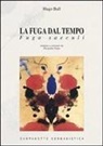 Hugo Ball - La fuga dal tempo. Fuga saeculi