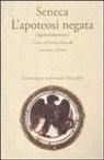 Lucio Anneo Seneca, R. Roncali - L' apoteosi negata (Apokolokyntosis)