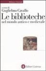 G. Cavallo - Le biblioteche nel mondo antico e medievale