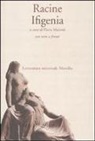 Jean Racine, F. Mariotti - Ifigenia. Testo francese a fronte