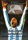 Alec Cordolcini - Pallone desaparecido. L'Argentina dei generali e il mondiale del 1978
