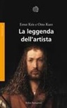 Ernst Kris, Otto Kurz - La leggenda dell'artista. Un saggio storico
