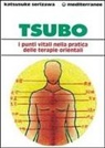 Katsusuke Serizawa - Tsubo: i punti vitali nella pratica delle terapie orientali
