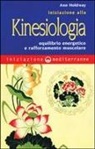 Ann Holdway - Iniziazione alla kinesiologia. Equilibrio energetico e rafforzamento muscolare