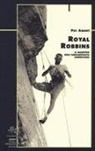 Pat Ament - Royal Robbins. Il maestro dell'arrampicata americana