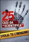 Lionel Fox - 25 casi da 'scientifica'. Svolgi tu l'indagine!