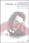 Hermann Weyl, M. Perego - Pensare la matematica. Saggi e prolegomeni