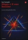 Ian Sample - Higgs e il suo bosone. La caccia alla particella di Dio