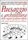 Gilberto Oneto - Paesaggio e architettura delle regioni padano-alpine dalle origini alla fine del primo millennio
