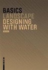 Axel Lohrer, Cornelia Bott - Designing with water