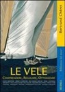 Bertrand Cheret - Le vele. Comprendere, regolare, ottimizzare