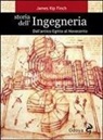 James K. Finch - Storia dell'ingegneria. Dall'antico Egitto al Novecento