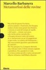 Marcello Barbanera - Metamorfosi delle rovine