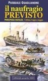 Pasquale Guaglianone - Il naufragio previsto. Principessa Mafalda: l'ultimo tragico viaggio