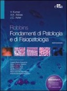 Abul K. Abbas, J. C. Aster, Vinay Kumar - Robbins. Fondamenti di patologia e di fisiopatologia