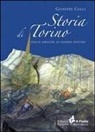 Giuseppe Colli - Storia di Torino. Dalle origini ai nostri giorni