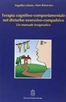 Angelika Lakatos, Hans Reinecker - Terapia cognitivo-comportamentale nel disturbo ossessivo-compulsivo. Un manuale terapeutico