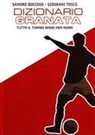 Sandro Bocchio, Giovanni Tosco - Dizionario granata. Tutto il Torino nome per nome