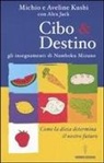 Alex Jack, Aveline Kushi, Michio Kushi - Cibo & destino. Gli insegnamenti di Namboku Mizuno. Come la dieta determina il nostro futuro