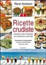 René Andreani - Andreani, R: Ricette crudiste. Vegane e fruttariane con supe