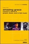 Walter Gatti, Riro Maniscalco, Walter Muto, Stefano Rizza - Amazing grace. Canzoni e storie di gospel, blues, soul & folk music