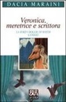 Dacia Maraini - Veronica, meretrice e scrittora. La terza moglie di Mayer. Camille