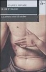 Daniel Arasse - Il dettaglio. La pittura vista da vicino