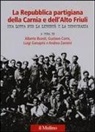 La Repubblica partigiana della Carnia e dell'Alto Friuli. Una lotta per la libertà e la democrazia