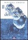 Masaru Emoto - Il vero potere dell'acqua
