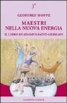 Geoffrey Hoppe, Pietro Abbondanza - Maestri nella nuova energia. Il libro di Adamus Saint-Germain