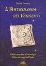David Frawley - L' astrologia dei veggenti. Guida all'astrologia dei saggi dell'India