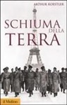 Arthur Koestler - Schiuma della terra